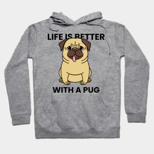 Life is better with a pug Hoodie